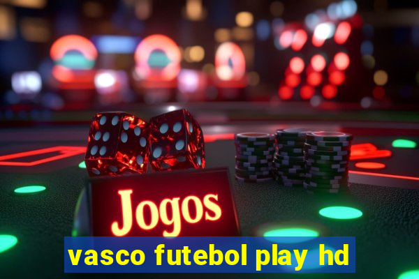 vasco futebol play hd